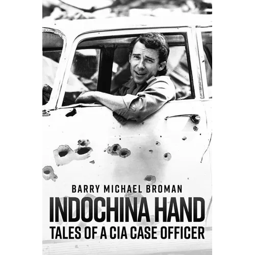 Indochina Hand: Tales of a CIA Case Officer