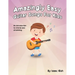 Amazingly Easy Guitar Songs for Kids: An Introduction to Chords and Strumming
