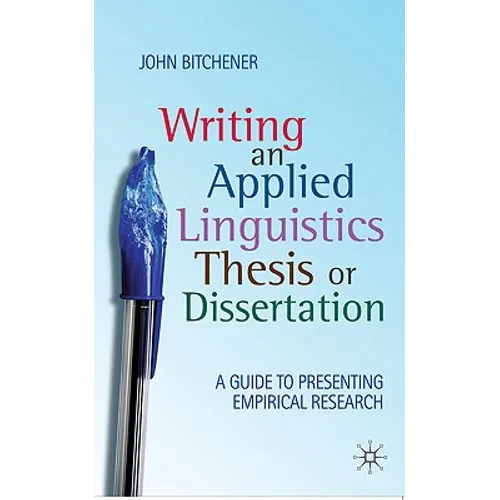 Writing an Applied Linguistics Thesis or Dissertation: A Guide to Presenting Empirical Research