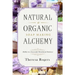 Natural & Organic Soap Making Alchemy: Hobby to a Successful Homebased Business