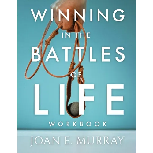 Winning In The Battles Of Life Workbook: Discover Keys To Victory