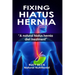 Fixing Hiatus Hernia: A Natural Hiatus Hernia Diet Treatment