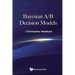 Bayesian A/B Decision Models