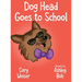 Dog Head Goes to School