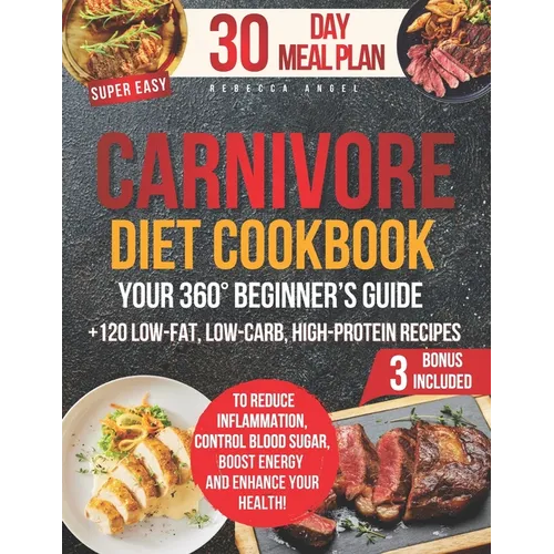 Super Easy CARNIVORE Diet Cookbook: Your 360° Beginner's Guide with 2100 Days of Simple & Tasty Recipes to Reduce Inflammation, Control Blood Sugar, B