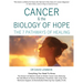 Cancer & The Biology of Hope: The 7 Pathways of Healing- The Doctor's & Patient's Guide to Holistic Cancer Care, Reducing the Side Effects of Chemo,