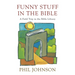 Funny Stuff in the Bible: A Field Trip in the Bible Library