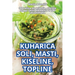 Kuharica Soli, Masti, Kiseline, Topline