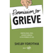 Permission to Grieve: Creating Grace, Space, & Room to Breathe in the Aftermath of Loss