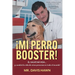 ¡Mi Perro Booster!: ÉL SALVÓ MI VIDA . . . y cambió la vida de otras personas en todo el mundo!