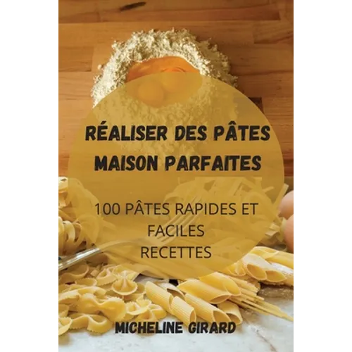 Réaliser Des Pâtes Maison Parfaites