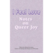 I Feel Love: Notes on Queer Joy