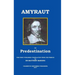 Amyraut on Predestination: The First Published Translation from the French by Dr Matthew Harding
