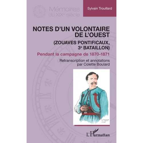 Notes d'un Volontaire de l'Ouest: (Zouaves pontificaux, 3e bataillon) Pendant la campagne de 1870-1871