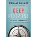 Deep Purpose: The Heart and Soul of High-Performance Companies