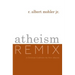 Atheism Remix: A Christian Confronts the New Atheists