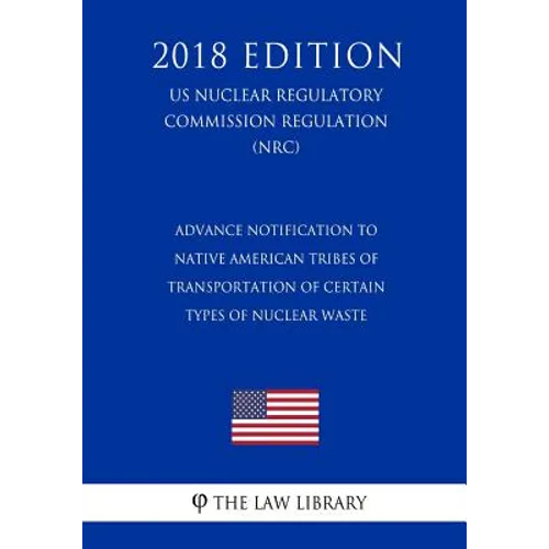 Advance Notification to Native American Tribes of Transportation of Certain Types of Nuclear Waste (US Nuclear Regulatory Commission Regulation) (NRC)