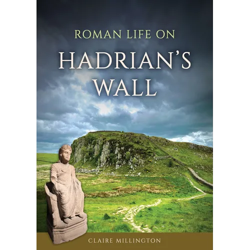 Roman Life on Hadrian's Wall