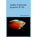 Healthy Freshwater Aquarium & Fish