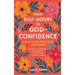 From Self-Doubt to God-Confidence: A Bible Study Devotional for Women: 40 Days to Healing, Confidence & Self-Worth Through Christ