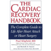 The Cardiac Recovery Handbook: The Complete Guide to Life After Heart Attack or Heart Surgery
