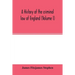 A history of the criminal law of England (Volume I)