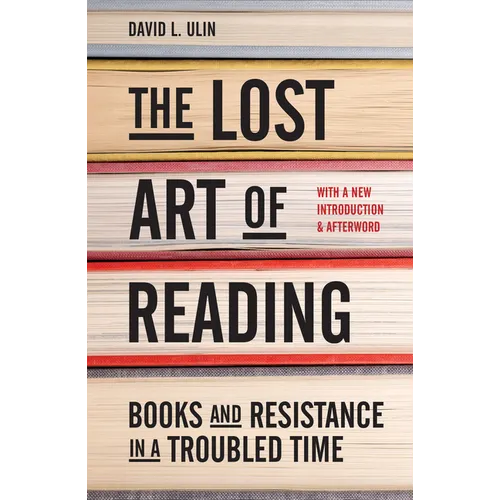 The Lost Art of Reading: Books and Resistance in a Troubled Time