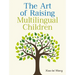 The Art of Raising Multilingual Children