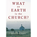What on Earth is the Church?