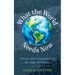 What the World Needs Now: Virtue and Character in an Age of Chaos