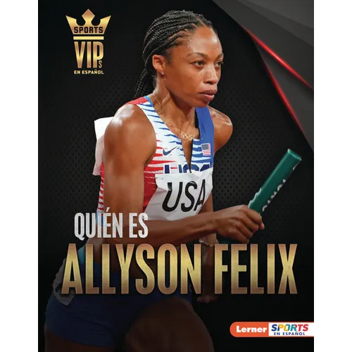Quién Es Allyson Felix (Meet Allyson Felix): Superestrella del Atletismo (Track-And-Field Superstar)