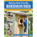 Making Bird-Friendly Birdhouses: Instructions and Plans for 15 Specific Birds, Including Bluebirds, Wrens, Robins & Owl