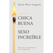 La Guía de la Chica Buena Para Un Sexo Increíble: Cómo Crear Un Matrimonio Santo Y Apasionado