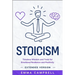 Stoicism: Timeless Wisdom and Tools for Emotional Resilience and Positivity - Extended Version