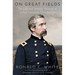 On Great Fields: The Life and Unlikely Heroism of Joshua Lawrence Chamberlain