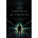 La Ventaja Altruista: Triunfar Poniendo a los Demás en Primer Lugar
