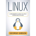 Linux: A Beginner's Guide to Linux Operating System
