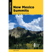New Mexico Summits: 40 Best Mountain Hikes to 50 Peaks