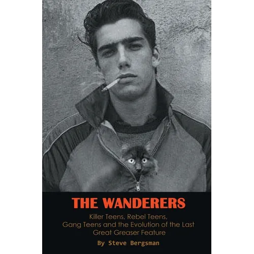 The Wanderers - Killer Teens, Rebel Teens, Gang Teens and the evolution of the last Great Greaser Feature