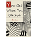 You Get What You Believe!: The Vital Key To Abundant Living That Most People Never Tell You