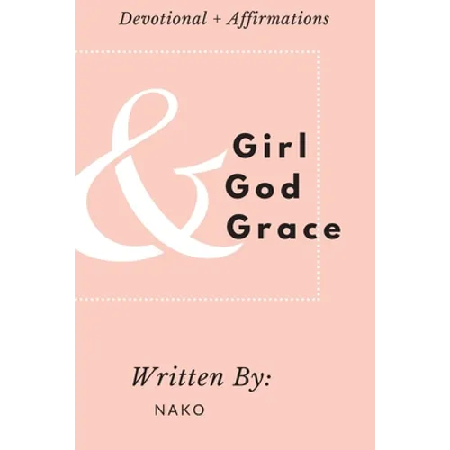Girl + God + Grace: Devotional & Affirmations for Girls