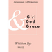 Girl + God + Grace: Devotional & Affirmations for Girls