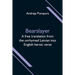 Bearslayer; A free translation from the unrhymed Latvian into English heroic verse