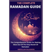 The Complete Ramadan Guide: The Comprehensive Guide For Making Most Out Of The Holy Month Of Ramadan
