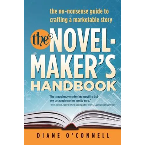 The Novel-Maker's Handbook: the no-nonsense guide to crafting a marketable story