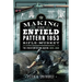 Making the Enfield Pattern 1853 Rifle-Musket: The Evolution of Gun Making, 1820-1860
