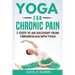 Yoga for Chronic Pain: 7 steps to aid recovery from fibromyalgia with yoga
