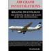Air Crash Investigations - Killing 290 Civilians - The Downing of Iran Air Flight 655 by the USS Vincennes