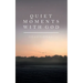 Quiet Moments with God: Devotional