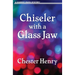 Chiseler with a Glass Jaw